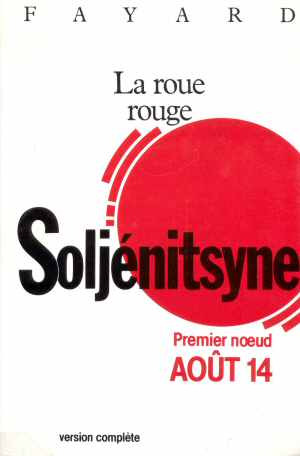 La Roue Rouge - Aot 14 (Soljenitsyne 1971 - Edition1985)